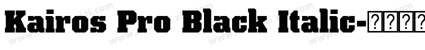 Kairos Pro Black Italic字体转换